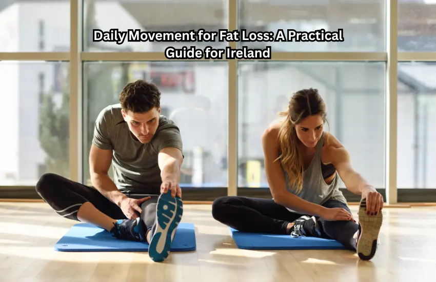 Daily Movement for Fat Loss A Practical Guide for Ireland